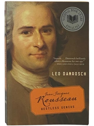 Item #2337106 Jean-Jacques Rousseau: Restless Genius. Leo Damrosch