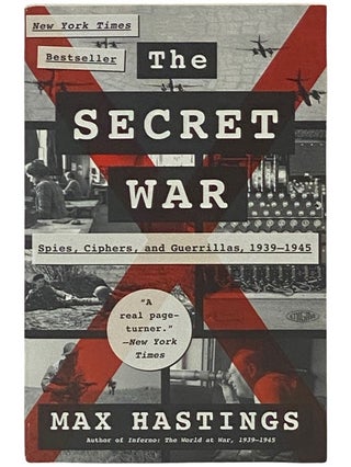 Item #2337117 The Secret War: Spies, Ciphers, and Guerrillas, 1939-1934. Max Hastings