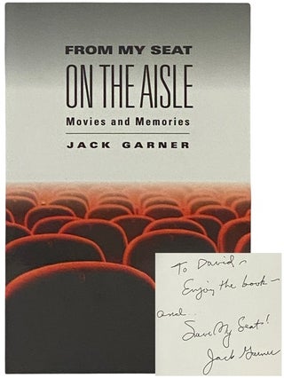Item #2337143 From My Seat on the Aisle: Movies and Memories. Jack Garner