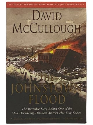 Item #2337181 The Johnstown Flood: The Incredible Story Behind One of the Most Devastating...