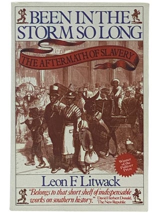 Item #2337213 Been in the Storm So Long: The Aftermath of Slavery. Leon F. Litwack