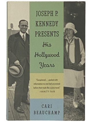 Item #2337232 Joseph P. Kennedy Presents: His Hollywood Years. Cari Beauchamp