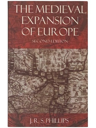 Item #2337235 The Medieval Expansion of Europe. J. R. S. Phillips