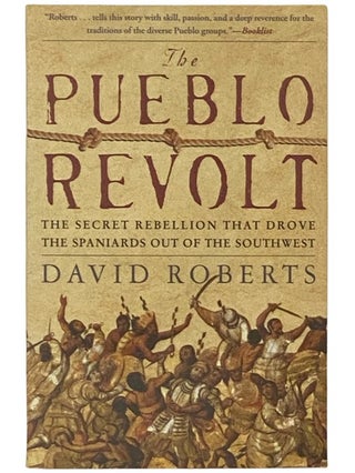 Item #2337241 The Pueblo Revolt: The Secret Rebellion that Drove the Spaniards Out of the...