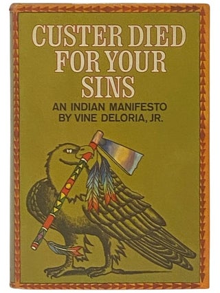 Item #2337254 Custer Died for Your Sins: An Indian Manifesto. Vine Deloria, Jr