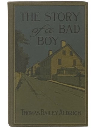 Item #2337276 The Story of a Bad Boy. Thomas Bailey Aldrich