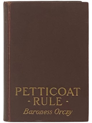 Item #2337278 Petticoat Rule. Baroness Orczy