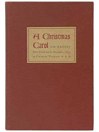 Item #2337297 A Christmas Carol [in Prose], First Published in December, 1843. Charles Dickens
