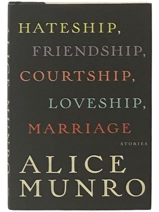 Item #2337325 Hateship, Friendship, Courtship, Loveship, Marriage: Stories. Alice Munro