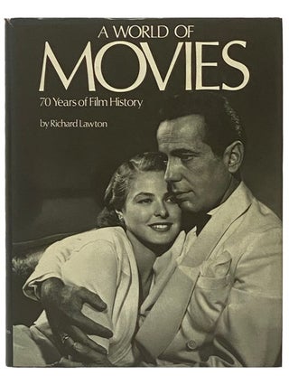 Item #2337366 A World of Movies: 70 Years of Film History [Seventy]. Richard Lawton