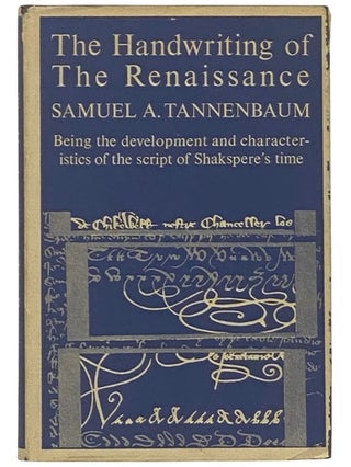 Item #2337371 The Handwriting of the Renaissance: Being the Development and Characteristics of...