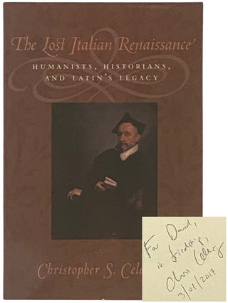Item #2337372 The Lost Italian Renaissance: Humanists, Historians, and Latin's Legacy....