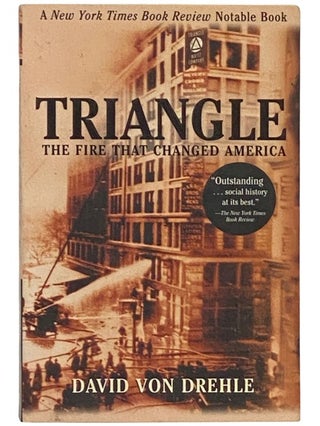 Item #2337376 Triangle: The Fire That Changed America. David Von Drehle