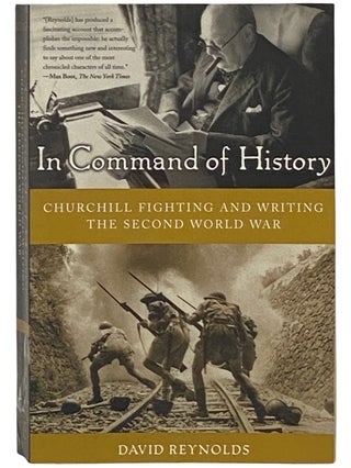 Item #2337390 In Command of History: Churchill Fighting and Writing the Second World War. David...