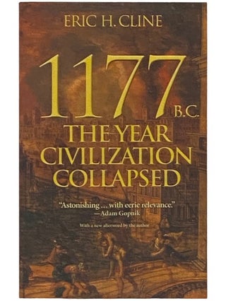 Item #2337393 1177 B.C.: The Year Civilization Collapsed. Eric H. Cline