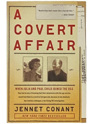 Item #2337403 A Covert Affair: When Julia Child and Paul Child Joined the OSS. Jennet Conant