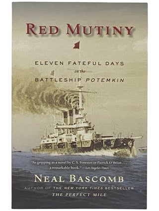 Item #2337404 Red Mutiny: Eleven Fateful Days on the Battleship Potemkin. Neal Bascomb