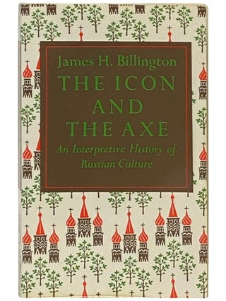 Item #2337407 The Icon and the Axe: An Interpretative History of Russian Culture. James H....