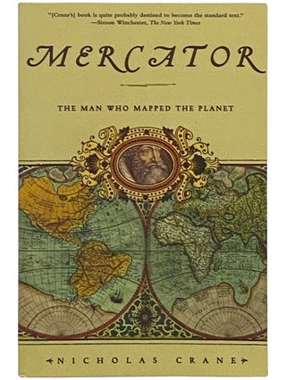 Item #2337413 Mercator: The Man Who Mapped the Planet. Nicholas Crane