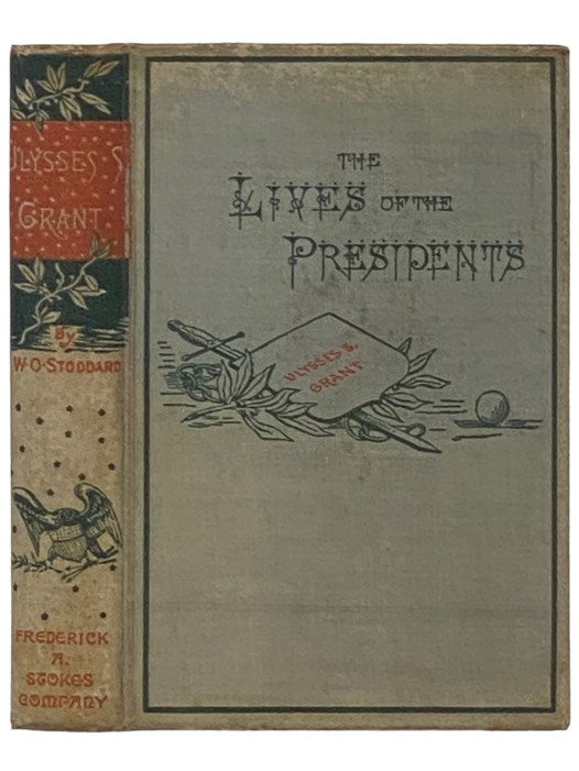 Item #2337441 Ulysses S. Grant (The Lives of the Presidents). William O. Stoddard.