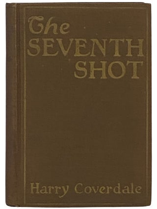 Item #2337448 The Seventh Shot: A Detective Story. Harry Coverdale