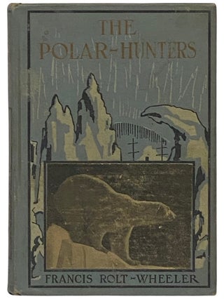 Item #2337466 The Polar Hunters (The Museum Books). Francis Rolt-Wheeler