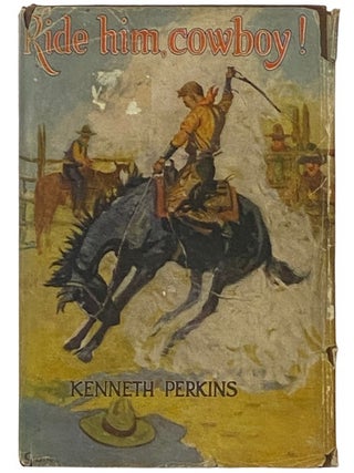 Ride Him, Cowboy! Kenneth Perkins.