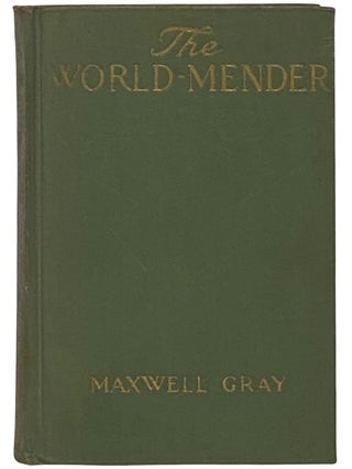 Item #2337473 The World-Mender: A Novel. Maxwell Gray, Mary Gleed Tuttiett