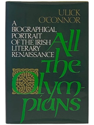 Item #2337513 All the Olympians: A Biographical Portrait of the Irish Literary Renaissance. Ulick...