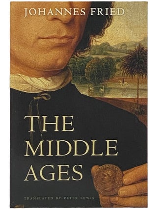 Item #2337523 The Middle Ages. Johannes Fried, Peter Lewis