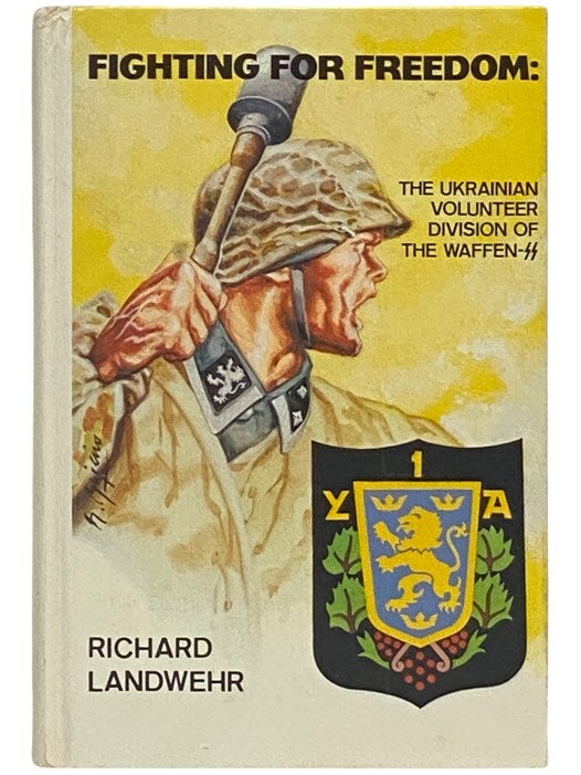 Item #2337524 Fighting for Freedom: The Ukrainian Volunteer Division of the Waffen-SS. Richard Landwehr.