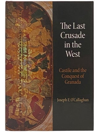 Item #2337529 The Last Crusade in the West: Castile and the Conquest of Granada (The Middle Ages...