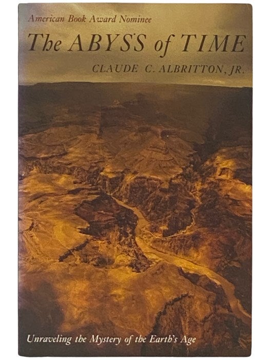 Item #2337533 The Abyss of Time: Changing Conceptions of the Earth's Antiquity After the Sixteenth Century -- Unraveling the Mystery of the Earth's Age. Claude C. Albritton, Jr.