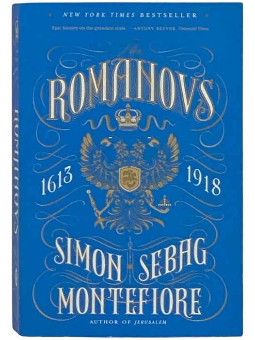 Item #2337536 The Romanovs, 1613-1918. Simon Sebag Montefiore.