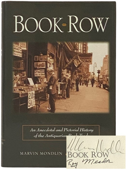Item #2337538 Book Row: An Anecdotal and Pictorial History of the Antiquarian Book Trade. Marvin Mondlin, Roy Meador, Madeleine B. Stern.