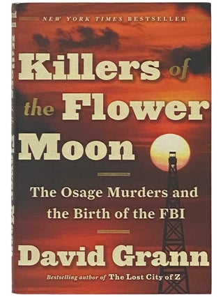 Item #2337549 Killers of the Flower Moon: The Osage Murders and the Birth of the FBI. David Grann