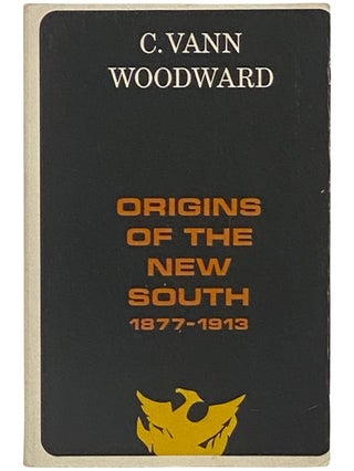 Item #2337552 Origins of the New South, 1877-1913 (A History of the South, Volume IX). C. Vann...