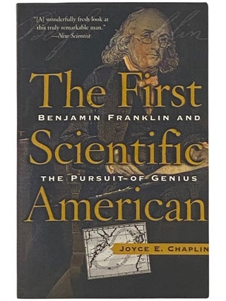 Item #2337561 The First Scientific American: Benjamin Franklin and the Pursuit of Genius. Joyce...