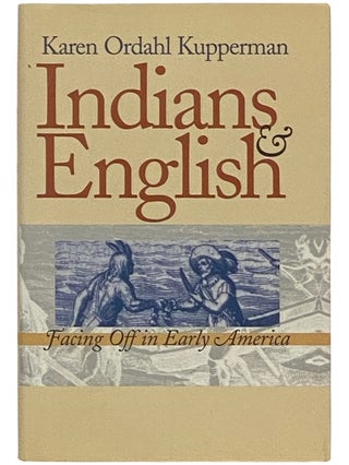 Item #2337568 Indians and English: Facing Off in Early America. Karen Ordahl Kupperman