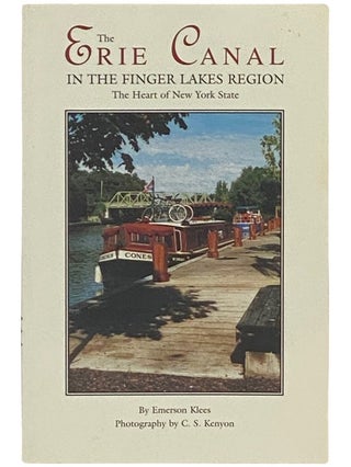 Item #2337573 The Erie Canal in the Finger Lakes Region: The Heart of New York State. Emerson Klees
