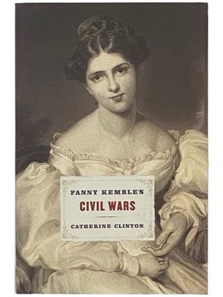 Item #2337575 Fanny Kemble's Civil Wars. Catherine Clinton