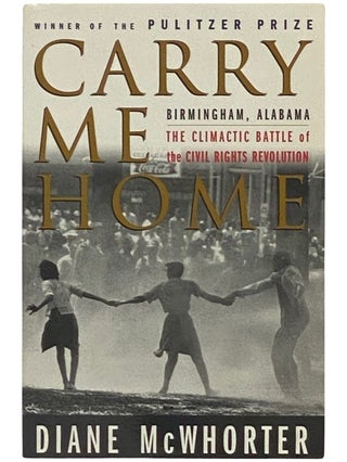 Item #2337582 Carry Me Home: Birmingham, Alabama - The Climatic Battle of the Civil Rights...