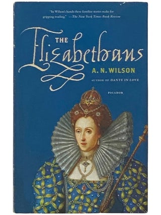 Item #2337584 The Elizabethans. A. N. Wilson