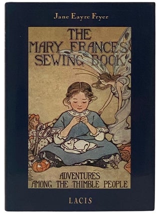 Item #2337598 The Mary Frances Sewing Book, or Adventures Among the Thimble People. Jane Eayre Fryer