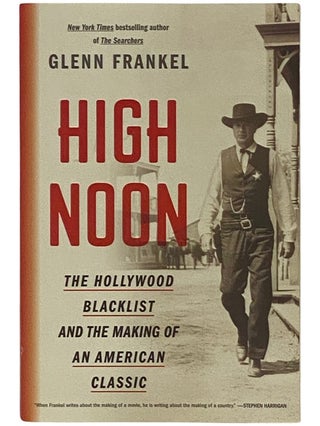 Item #2337600 High Noon: The Hollywood Blacklist and the Making of an American Classic. Glenn...