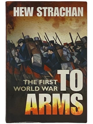 Item #2337607 The First World War: To Arms (Volume I). Hew Strachan