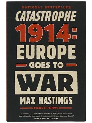 Item #2337609 Catastrophe 1914: Europe Goes to War. Max Hastings