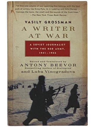 Item #2337642 A Writer at War: A Soviet Journalist with the Red Army, 1941-1945. Vasily Grossman,...