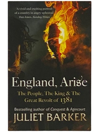 Item #2337643 England, Arise: The People, the King and the Great Revolt of 1381. Juliet Barker
