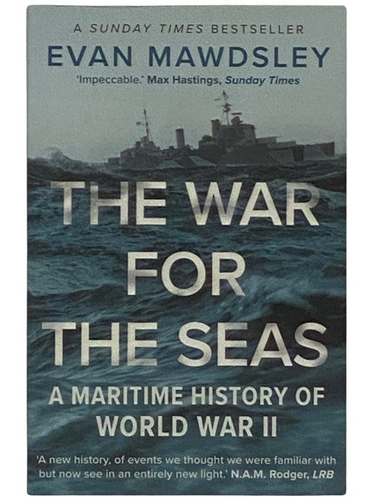 The War for the Seas: A Maritime History of World War II | Evan ...